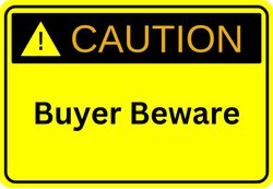 Caution-Buyer beware